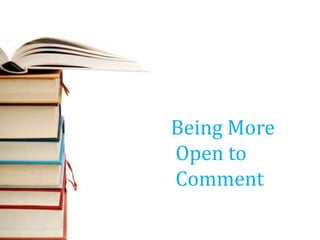 Being More
Open to
Comment
 