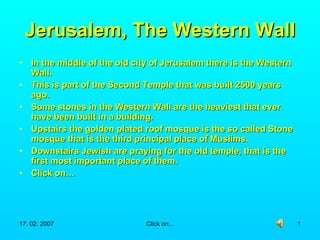 Jerusalem, The Western Wall ,[object Object],[object Object],[object Object],[object Object],[object Object],[object Object]