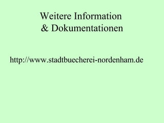 Weitere Information  & Dokumentationen http://www.stadtbuecherei-nordenham.de 
