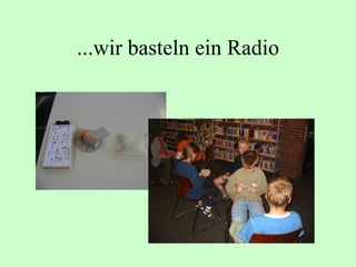 ...wir basteln ein Radio 