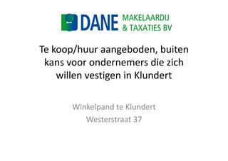 Te koop/huur aangeboden, buiten 
kans voor ondernemers die zich 
willen vestigen in Klundert 
Winkelpand te Klundert 
Westerstraat 37 
 
