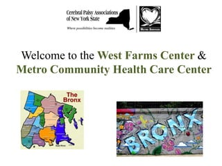 Welcome to the West Farms Center &
Metro Community Health Care Center
 