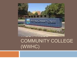 WEST HILLS
COMMUNITY COLLEGE
(WWHC)
 