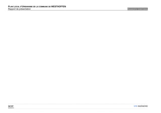 PLAN LOCAL D'URBANISME DE LA COMMUNE DE WESTHOFFEN
Rapport de présentation                              DIAGNOSTIC TERRITORIAL




34/107                                                     OTE INGÉNIERIE
02/05/2012
 