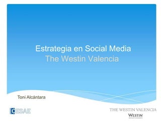 Estrategia en Social Media
Sector Hotelero

Toni Alcántara

 
