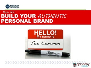Rule #2:
BUILD YOUR AUTHENTIC
PERSONAL BRAND
 