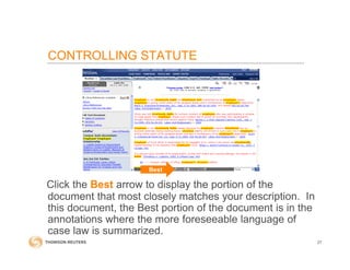 CONTROLLING STATUTE
Click the Best arrow to display the portion of the
document that most closely matches your description. In
this document, the Best portion of the document is in the
annotations where the more foreseeable language of
case law is summarized.
27
Best
 
