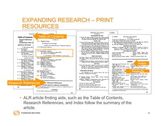EXPANDING RESEARCH – PRINT
RESOURCES
38
• ALR article finding aids, such as the Table of Contents,
Research References, and Index follow the summary of the
article.
Index
Assaults
Research References
Table of Contents
 