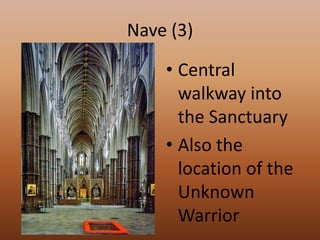 Nave (3)Central walkway into the SanctuaryAlso the location of the Unknown Warrior