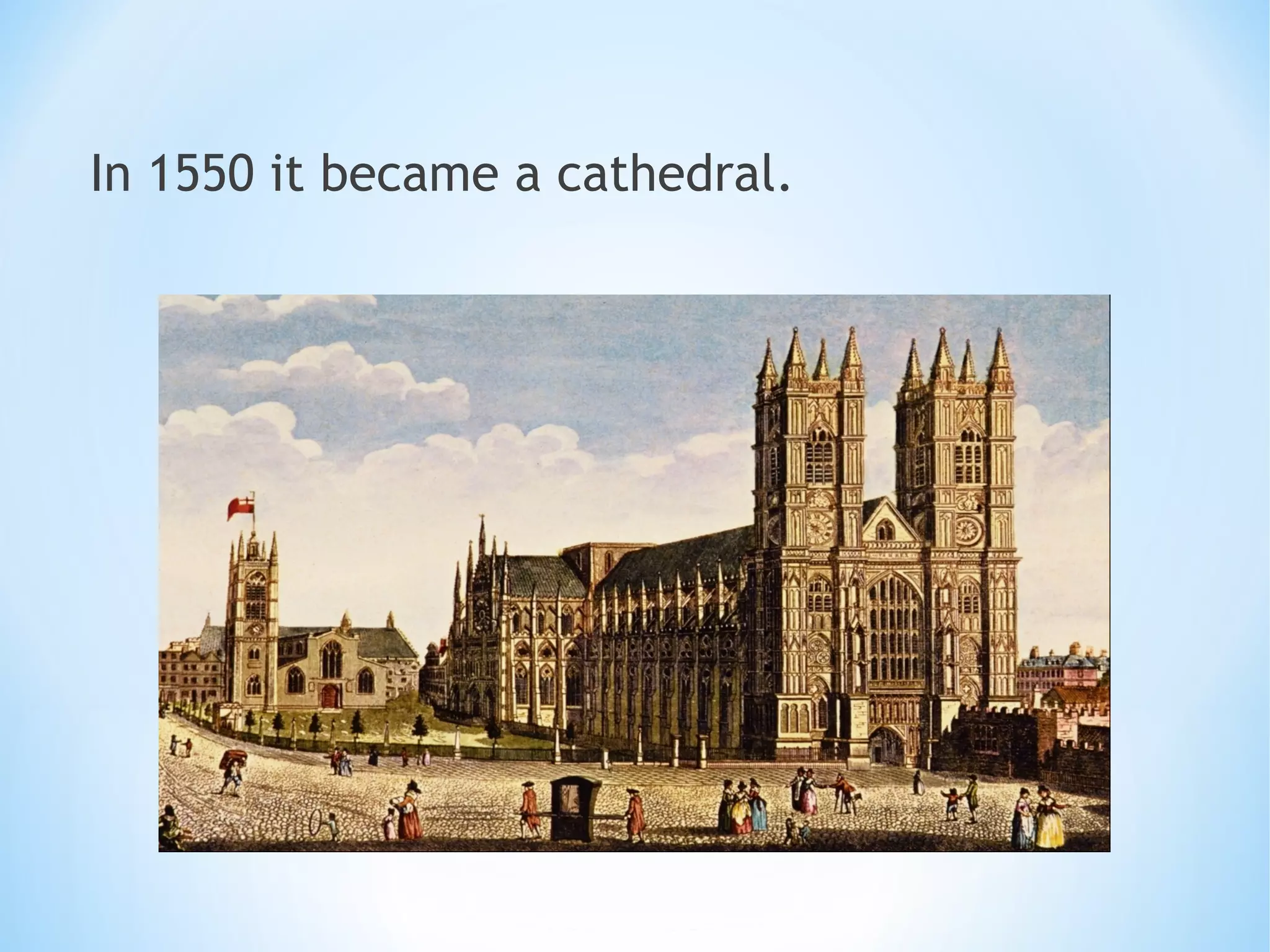 In 1550 it became a cathedral.
