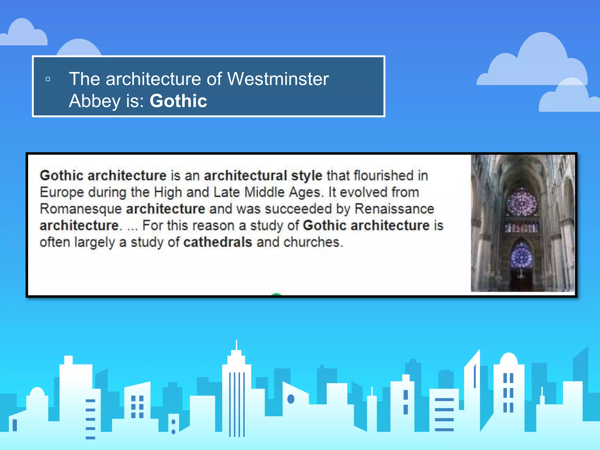 ▫ The architecture of Westminster
Abbey is: Gothic