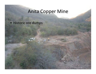 Anita	
  Copper	
  Mine	
  

• Historic	
  ore	
  dumps	
  
 