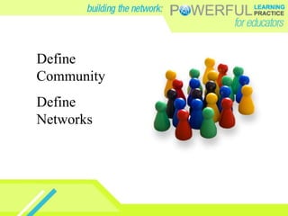 Define CommunityDefine Networks