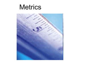 Metrics