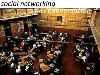 social networkingjoin the conversation