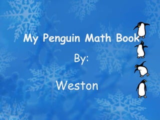 My Penguin Math Book
        By:

     Weston
 