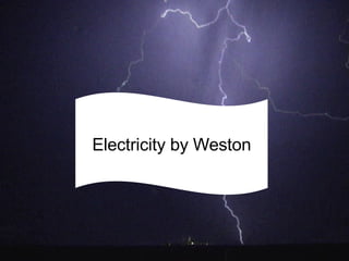 Electricity by Weston 