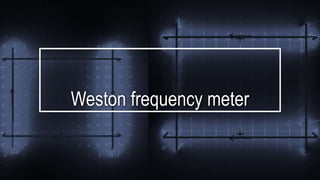 Weston frequency meter
 