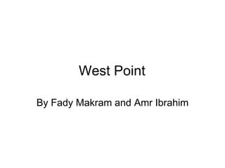 West Point

By Fady Makram and Amr Ibrahim
 