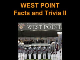 WEST POINT
Facts and Trivia II
 