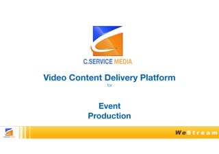 Event
Production
Video Content Delivery Platform
for
 