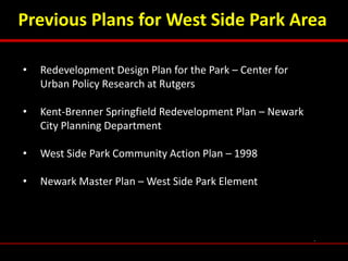 Previous Plans for West Side Park Area
.
• Redevelopment Design Plan for the Park – Center for
Urban Policy Research at Ru...