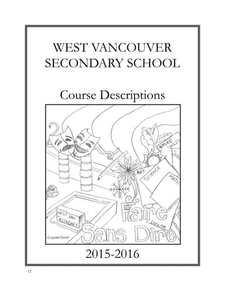 WEST VANCOUVER
SECONDARY SCHOOL
Course Descriptions
2015-2016
Grayson Porritt
12
 