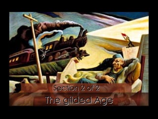 The gilded Age Section 2 of 2 