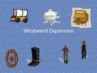 Westward Expansion
 