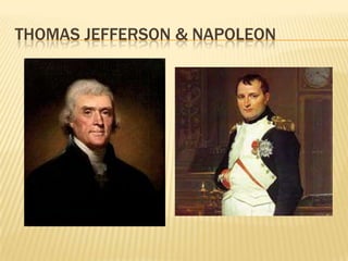 THOMAS JEFFERSON & NAPOLEON
 