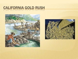 CALIFORNIA GOLD RUSH
 