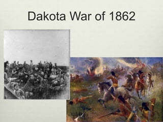 Dakota War of 1862
 
