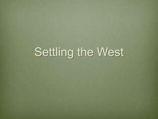 Settling the West
 
