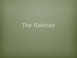 The Railroad
 