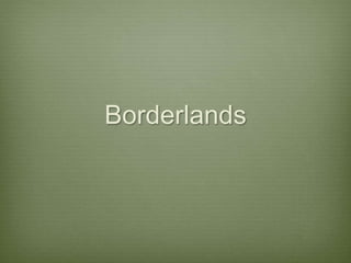 Borderlands
 