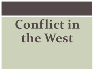 Conflict in
the West
 