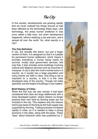 ENBE | Final Project | Part A – Report | The Future City Representation
Chan Pei Shan | 0318350 | Group Ms Ida | FNBE Feb ...