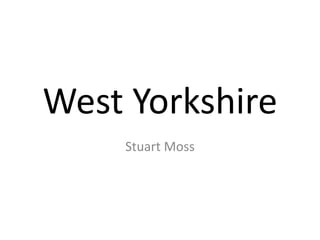 West Yorkshire Stuart Moss 