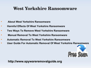 West Yorkshire Ransomware


    About West Yorkshire Ransomware

    Harmful Effects Of West Yorkshire Ransomware

    Two Ways To Remove West Yorkshire Ransomware

    Manual Removal To West Yorkshire Ransomware

    Automatic Removal To West Yorkshire Ransomware

    User Guide For Automatic Removal Of West Yorkshire Ransomware




    http://www.spywareremovalguide.org
 