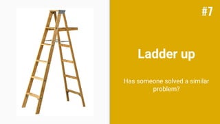 Ladder up
Has someone solved a similar
problem?
#7
 