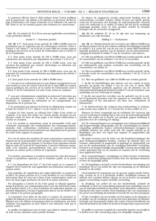 De binnen de aangegeven termijn uitgevoerde betaling doet de
strafvordering vervallen, behalve indien tevoren een klacht gericht
werd aan de procureur des Konings, de onderzoeksrechter verzocht
werd een onderzoek in te stellen of indien het feit bij de rechtbank
aanhangig gemaakt werd. In deze gevallen worden de betaalde
bedragen aan de overtreder teruggestort.
Art. 25. De artikelen 22, 23 en 24 zijn niet van toepassing op
titularissen van vrije beroepen.
Afdeling 4. — Strafsancties
Art. 26. § 1. Worden bestraft met een boete van 1.000 tot 20.000 euro
de dienstverleners die de met redenen omklede beschikkingen bedoeld
in artikel 2, § 6, eerste lid, van de wet van 11 maart 2003 betreffende
bepaalde juridische aspecten van de diensten van de informatiemaat-
schappij als bedoeld in artikel 77 van de Grondwet, niet naleven.
§ 2. Met een geldboete van 250 tot 10.000 euro worden gestraft, zij die
de voorschriften van de artikelen 7 tot 10 en 13 overtreden.
§ 3. Met een geldboete van 250 tot 25.000 euro worden gestraft, zij die
per elektronische post reclame verzenden met overtreding van de
voorschriften van artikel 14.
§ 4. Met een geldboete van 500 tot 50.000 euro worden gestraft, zij die
te kwader trouw de voorschriften van de artikelen 7 tot 10, 13 en 14
overtreden.
§ 5. Met een geldboete van 1.000 tot 20.000 euro worden gestraft :
1˚ zij die de beschikkingen niet naleven van een vonnis of arrest
gewezen op grond van artikel 3 van de wet van 11 maart 2003
betreffende bepaalde juridische aspecten van de diensten van de
informatiemaatschappij als bedoeld in artikel 77 van de Grondwet, naar
aanleiding van een vordering tot staking;
2˚ zij die met opzet het vervullen van de opdracht van de in arti-
kel 23 genoemde personen voor het opsporen en vaststellen van de
overtredingen of het niet-naleven van deze wet, verhinderen of
belemmeren;
3˚ de dienstverleners die weigeren hun medewerking te verlenen,
zoals vereist door artikel 21, § 1, tweede lid, of door artikel 21, § 2.
Wanneer de feiten voorgelegd aan de rechtbank, het voorwerp zijn
van een vordering tot staking, kan er niet over de strafvordering beslist
worden dan nadat een in kracht van gewijsde gegane beslissing is
genomen over de vordering tot staking.
§ 6. De vennootschappen en verenigingen met rechtspersoonlijkheid
zijn burgerrechtelijk aansprakelijk voor de veroordelingen tot schade-
vergoeding, geldboeten, kosten, verbeurdverklaringen, teruggave en
geldelijke sancties van welke aard ook, die wegens inbreuk op de
bepalingen van deze wet tegen hun organen of aangestelden zijn
uitgesproken.
Dit geldt eveneens voor de leden van alle handelsverenigingen die
geen rechtspersoonlijkheid bezitten, wanneer de inbreuk door een
vennoot, zaakvoerder of aangestelde is gepleegd ter gelegenheid van
een tot de werkzaamheid van de vereniging behorende verrichting.
Evenwel is de burgerrechtelijk aansprakelijke vennoot persoonlijk niet
verder gehouden dan tot de sommen of waarden die de verrichting
hem opgebracht heeft.
Deze vennootschappen, verenigingen en leden kunnen rechtstreeks
voor de strafrechter gedagvaard worden door het openbaar ministerie
of door de burgerlijke partij.
§ 7. De bepalingen van boek I van het Strafwetboek, met inbegrip van
hoofdstuk VII en van artikel 85, zijn van toepassing op de inbreuken
bedoeld in dit artikel.
Onverminderd de toepassing van de gewone regelen inzake herha-
ling, worden de in § 4 genoemde straffen verdubbeld wanneer de
inbreuk zich voordoet binnen vijf jaar na een in kracht van gewijsde
gegane veroordeling wegens dezelfde overtreding.
In afwijking van artikel 43 van het Strafwetboek, oordeelt de
rechtbank, zo deze een veroordeling uitspreekt naar aanleiding van een
van de inbreuken bedoeld in dit artikel, of de bijzondere verbeurdver-
klaring bevolen moet worden. Deze bepaling is niet van toepassing in
het geval van herhaling als bedoeld in tweede lid van deze paragraaf.
Na het verstrijken van een termijn van tien dagen na de uitspraak, is
de griffier van de rechtbank of van het hof ertoe gehouden de Minister
bevoegd voor Economische Zaken elk vonnis of arrest betreffende een
inbreuk bedoeld in dit artikel ter kennis te brengen bij een gewone brief.
De griffier is eveneens verplicht de voormelde minister onverwijld in
te lichten over elke voorziening tegen een dergelijke uitspraak.
Le paiement effectué dans le délai indiqué éteint l’action publique
sauf si auparavant, une plainte a été adressée au procureur du Roi, le
juge d’instruction a été requis d’instruire ou le tribunal a été saisi du
fait. Dans ce cas, les sommes payées sont restituées au contrevenant.
Art. 25. Les articles 22, 23 et 24 ne sont pas applicables aux titulaires
d’une profession libérale.
Section 4. — Sanctions pénales
Art. 26. § 1er
. Sont punis d’une amende de 1.000 à 20.000 euros les
prestataires qui ne respectent pas les ordonnances motivées visées à
l’article 2, § 6, alinéa 1er
, de la loi du 11 mars 2003 sur certains aspects
juridiques des services de la société de l’information visés à l’article 77
de la Constitution.
§ 2. Sont punis d’une amende de 250 à 10.000 euros, ceux qui
commettent une infraction aux dispositions des articles 7 à 10 et 13.
§ 3. Sont punis d’une amende de 250 à 25.000 euros, ceux qui
envoient des publicités par courrier électronique en infraction aux
dispositions de l’article 14.
§ 4. Sont punis d’une amende de 500 à 50.000 euros, ceux qui, de
mauvaise foi, commettent une infraction aux dispositions des articles 7
à 10, 13 et 14.
§ 5. Sont punis d’une amende de 1.000 à 20.000 euros :
1˚ ceux qui ne se conforment pas à ce que dispose un jugement ou un
arrêt rendu en vertu de l’article 3 de la loi du 11 mars 2003 sur certains
aspects juridiques des services de la société de l’information visés à
l’article 77 de la Constitution à la suite d’une action en cessation;
2˚ ceux qui, volontairement, empêchent ou entravent l’exécution, par
les personnes mentionnées à l’article 23, de leur mission visant à
rechercher et constater les infractions ou les manquements aux
dispositions de la présente loi;
3˚ les prestataires qui refusent de fournir la collaboration requise sur
la base de l’article 21, § 1er
, alinéa 2, ou de l’article 21, § 2.
Lorsque les faits soumis au tribunal font l’objet d’une action en
cessation, il ne peut être statué sur l’action pénale qu’après qu’une
décision coulée en force de chose jugée a été rendue relativement à
l’action en cessation.
§ 6. Les sociétés et associations ayant la personnalité civile sont
civilement responsables des condamnations aux dommages-intérêts,
amendes, frais, confiscations, restitutions et sanctions pécuniaires
quelconques prononcées pour infraction aux dispositions de la présente
loi contre leurs organes ou préposés.
Il en est de même des membres de toutes associations commerciales
dépourvues de la personnalité civile, lorsque l’infraction a été commise
par un associé, gérant ou préposé, à l’occasion d’une opération entrant
dans le cadre de l’activité de l’association. L’associé civilement respon-
sable n’est toutefois personnellement tenu qu’à concurrence des
sommes ou valeurs qu’ils a retirées de l’opération.
Ces sociétés, associations et membres pourront être cités directement
devant la juridiction répressive par le ministère public ou la partie
civile.
§ 7. Les dispositions du livre 1er
du Code pénal, en ce compris le
chapitre VII et l’article 85, sont applicables aux infractions visées par le
présent article.
Sans préjudice de l’application des règles habituelles en matière de
récidive, les peines prévues au § 4 sont doublées en cas d’infraction
intervenant dans les cinq ans à dater d’une condamnation coulée en
force de chose jugée prononcée du chef de la même infraction.
Par dérogation à l’article 43 du Code pénal, le tribunal apprécie,
lorsqu’il prononce une condamnation pour l’une des infractions visées
par le présent article, s’il y a lieu d’ordonner la confiscation spéciale. La
présente disposition n’est pas d’application dans le cas de récidive visé
par l’alinéa 2 du présent paragraphe.
A l’expiration d’un délai de dix jours à compter du prononcé, le
greffier du tribunal ou de la cour est tenu de porter à la connaissance du
Ministre qui a les Affaires économiques dans ses attributions, par lettre
ordinaire, tout jugement ou arrêt relatif à une infraction visée par le
présent article.
Le greffier est également tenu d’aviser sans délai le ministre précité
de tout recours introduit contre pareille décision.
12969
MONITEUR BELGE — 17.03.2003 − Ed. 2 — BELGISCH STAATSBLAD
 