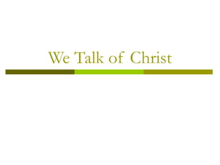 We Talk of Christ 