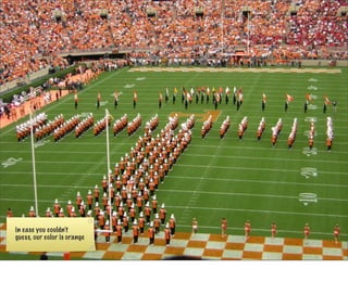 in case you couldn’t
guess, our color is orange
 