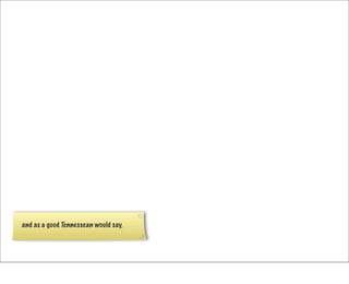 and as a good Tennessean would say,
 