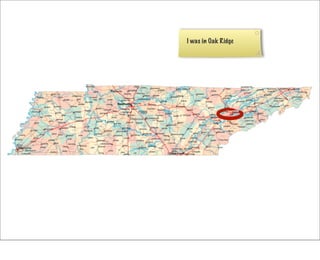 I was in Oak Ridge
 