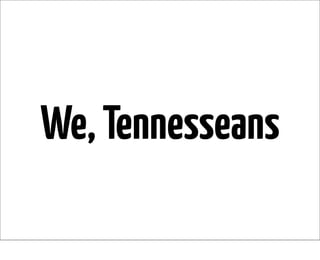 We, Tennesseans
 