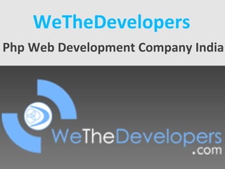 WeTheDevelopers Php Web Development Company India 