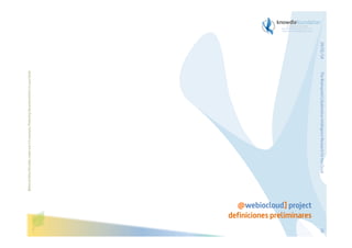 The Bioinspired Collaborative Intelligence Research for the Cloud

Before printing this slides, make sure it is necessary. Protecting the environment is in your hands   

29/01/14

@webiocloud] project
definiciones preliminares
19

 