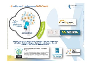 29/01/14
The Bioinspired Collaborative Intelligence Research for the Cloud

Before printing this slides, make sure it is necessary. Protecting the environment is in your hands   

@webiocloud] colaboradores WeTheTourist

3

 