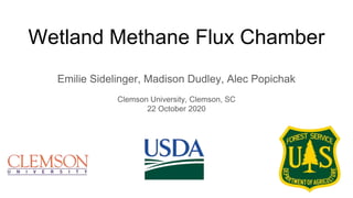 Wetland Methane Flux Chamber
Emilie Sidelinger, Madison Dudley, Alec Popichak
Clemson University, Clemson, SC
22 October 2020
 